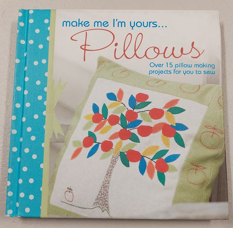 Make Me I'm Yours...Pillows