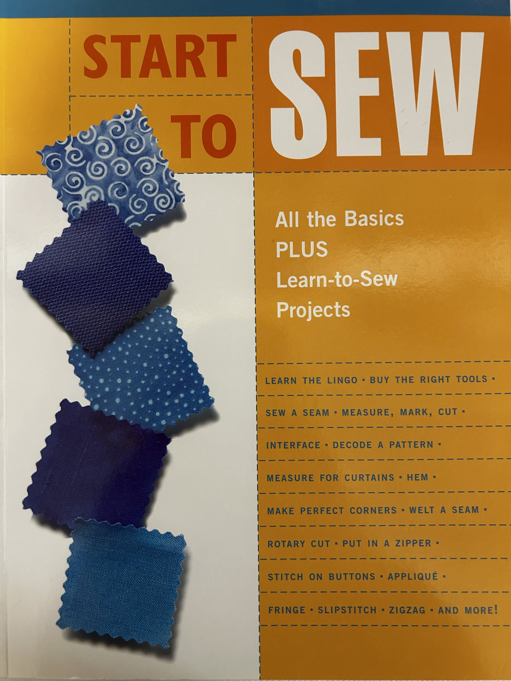 Start To Sew: All the Basics Plus Learn-to-Sew Projects
