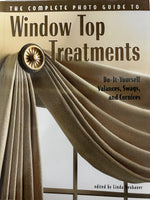 The Complete Photo Guide to Window Top Treatments: Do-It-Yourself Valances, Swags, and Cornices
