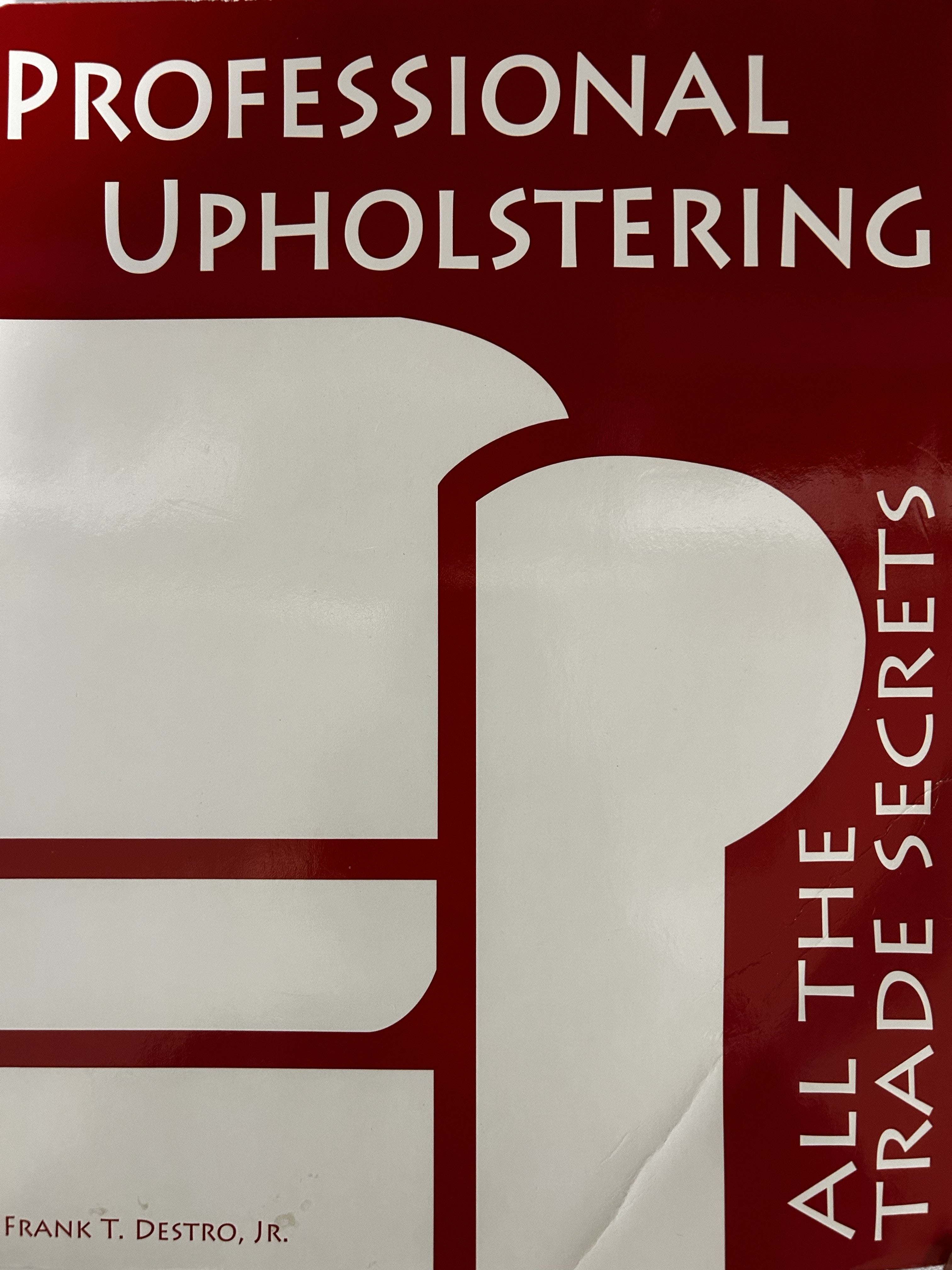Professional Upholstering: All The Trade Secrets