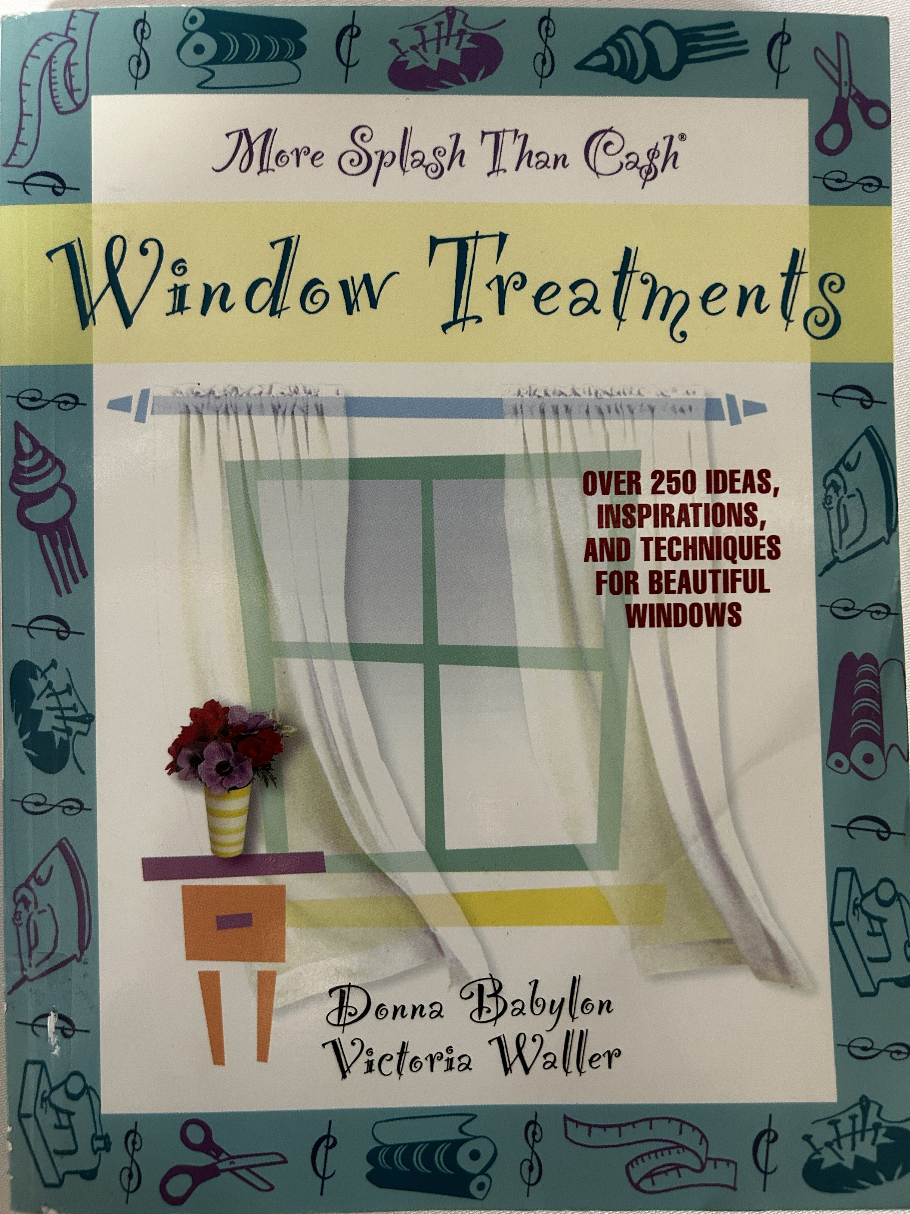 More Splash Than Cash Window Treatments: Over 250 Ideas, Inspirations, and Techniques for Beautiful Windows