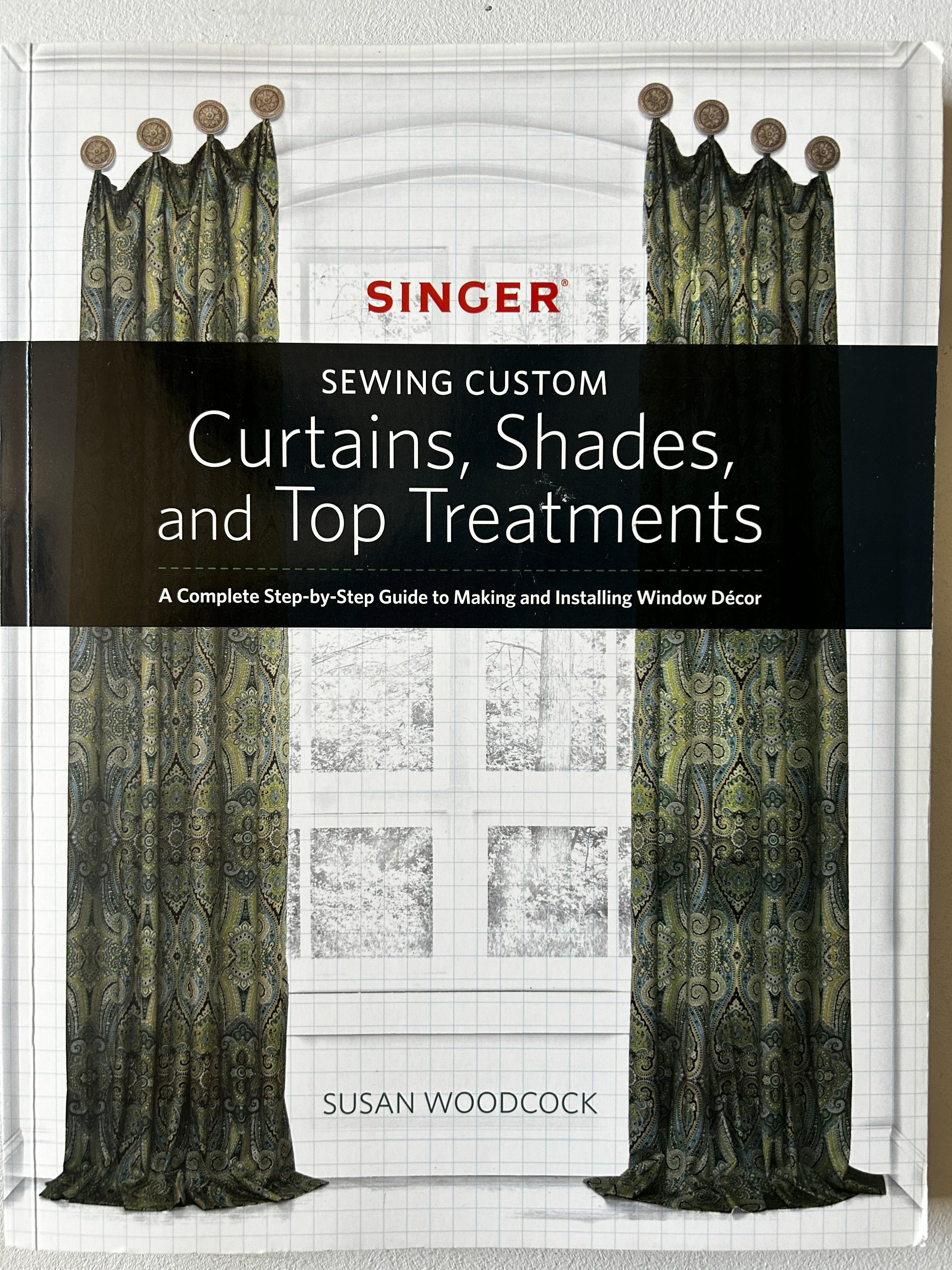 Singer® Sewing Custom: Curtains, Shades, and Top Treatments: A Complete Step-by-Step Guide to Making and Installing Window Decor (Used- Like New)