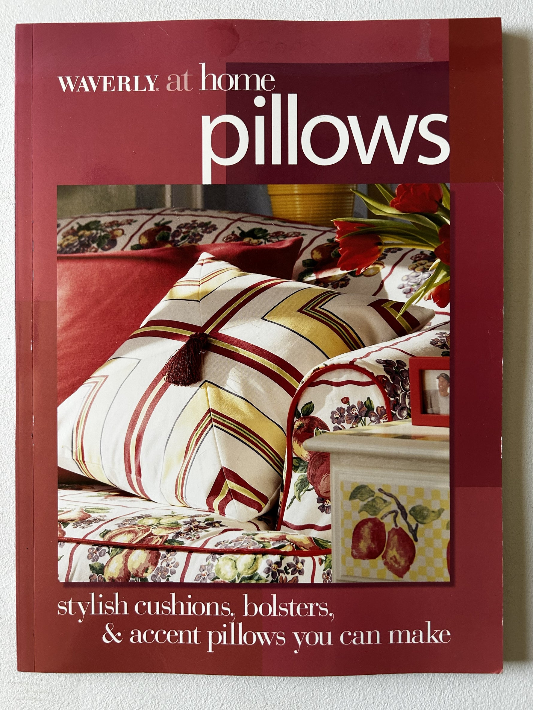 Waverly at Home Pillows: Stylish Cushions, Bolsters, and Accent Pillows You Can Make (Used- Like New)